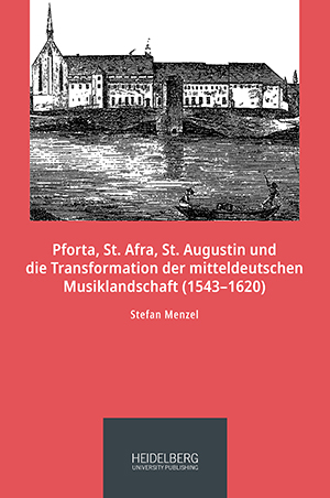 Cover of 'Pforta, St. Afra, St. Augustin und die Transformation der mitteldeutschen Musiklandschaft (1543–1620)'