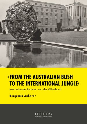 Cover '›From the Australian Bush to the International Jungle‹: Internationale Karrieren und der Völkerbund'