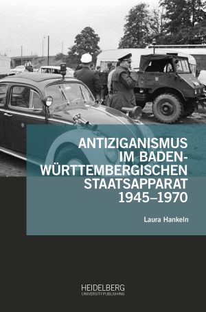 Weitere Informationen über 'Antiziganismus im baden-württembergischen Staatsapparat 1945–1970'